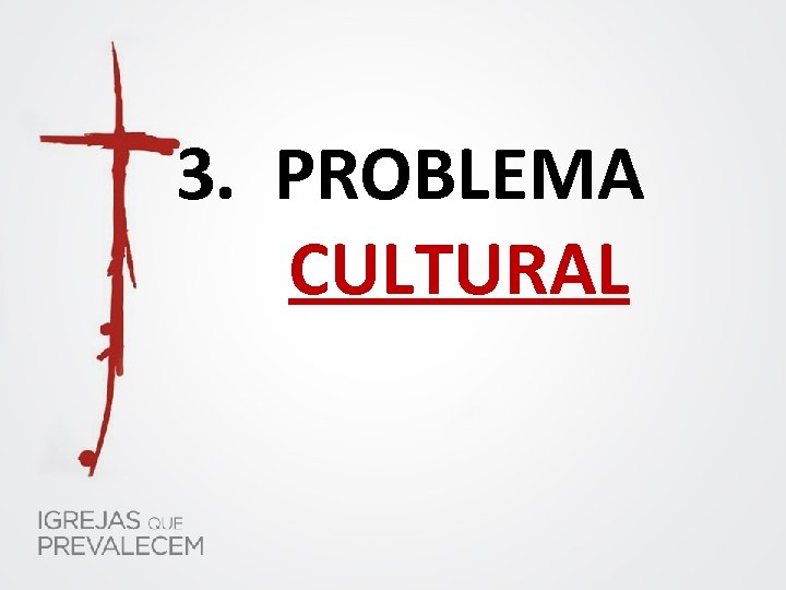 3. PROBLEMA CULTURAL 