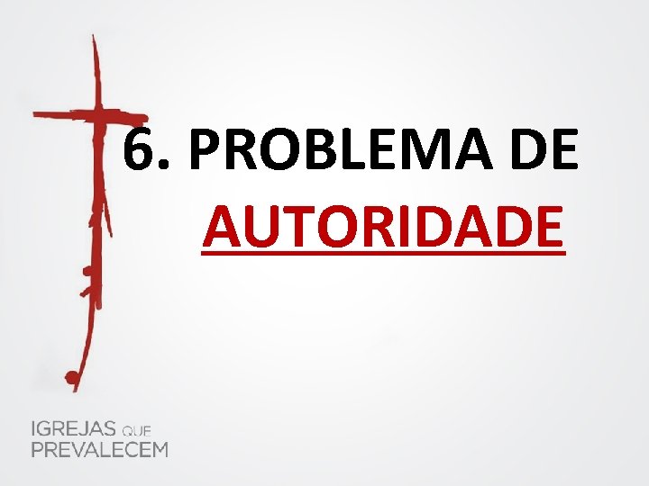 6. PROBLEMA DE AUTORIDADE 