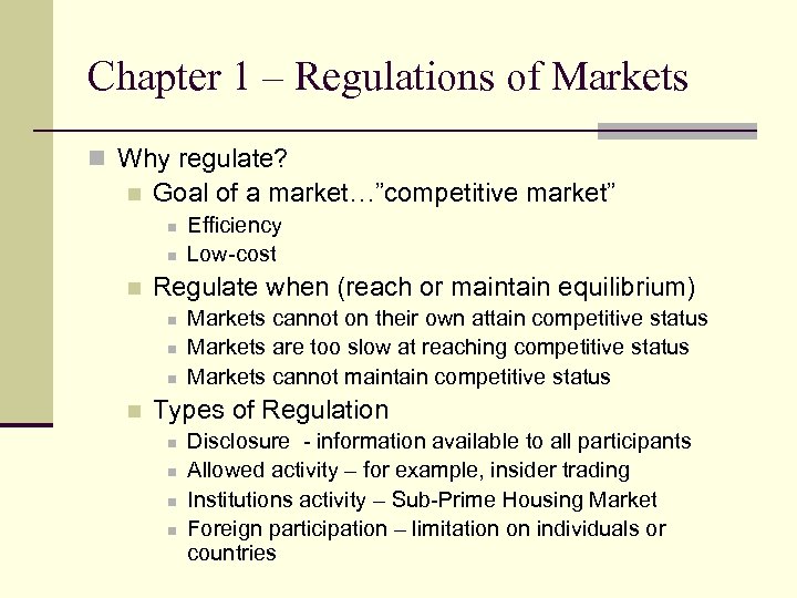Chapter 1 – Regulations of Markets n Why regulate? n Goal of a market…”competitive