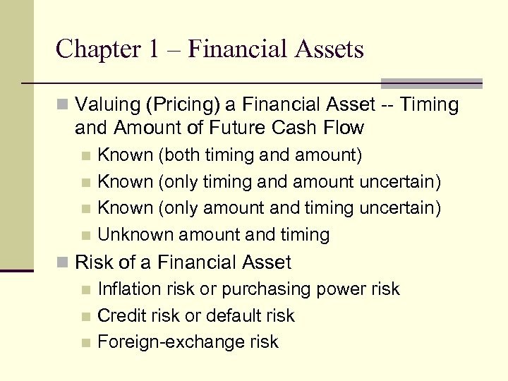 Chapter 1 – Financial Assets n Valuing (Pricing) a Financial Asset -- Timing and