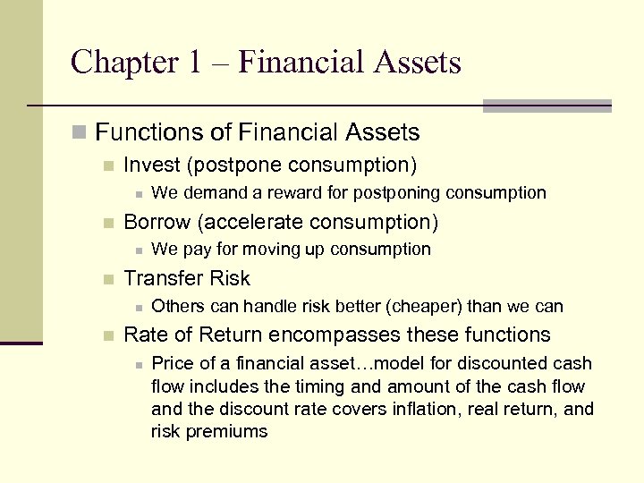Chapter 1 – Financial Assets n Functions of Financial Assets n Invest (postpone consumption)