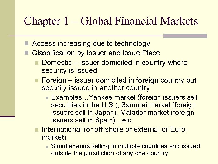 Chapter 1 – Global Financial Markets n Access increasing due to technology n Classification