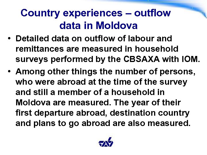 Country experiences – outflow data in Moldova • Detailed data on outflow of labour