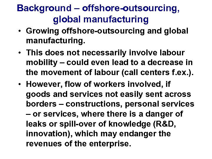 Background – offshore-outsourcing, global manufacturing • Growing offshore-outsourcing and global manufacturing. • This does