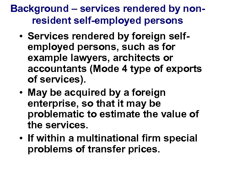 Background – services rendered by nonresident self-employed persons • Services rendered by foreign selfemployed