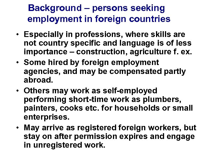 Background – persons seeking employment in foreign countries • Especially in professions, where skills