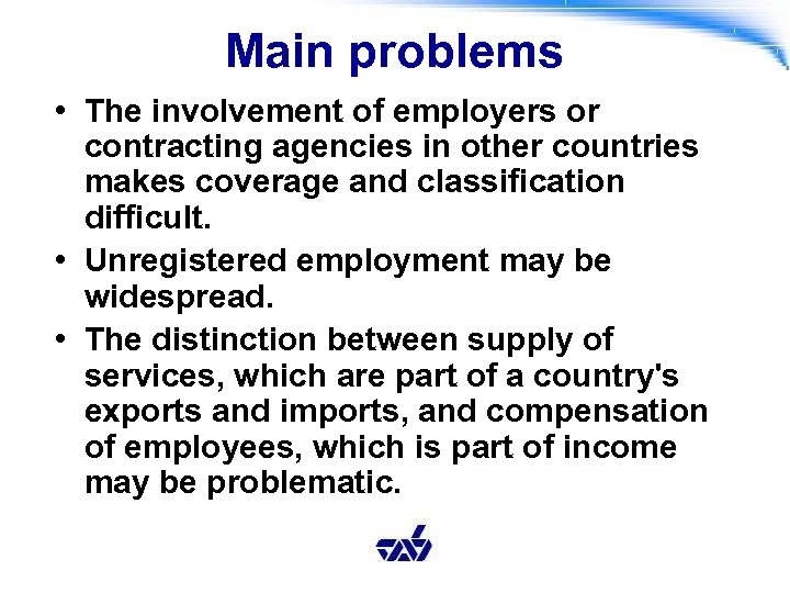 Main problems • The involvement of employers or contracting agencies in other countries makes