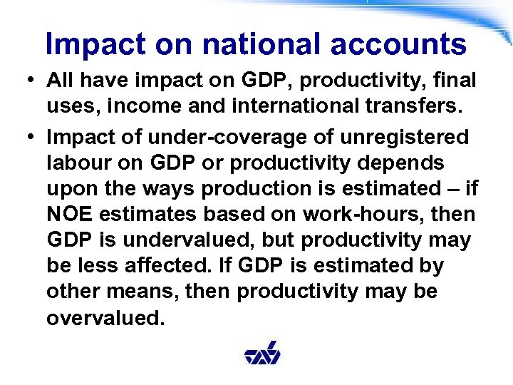 Impact on national accounts • All have impact on GDP, productivity, final uses, income