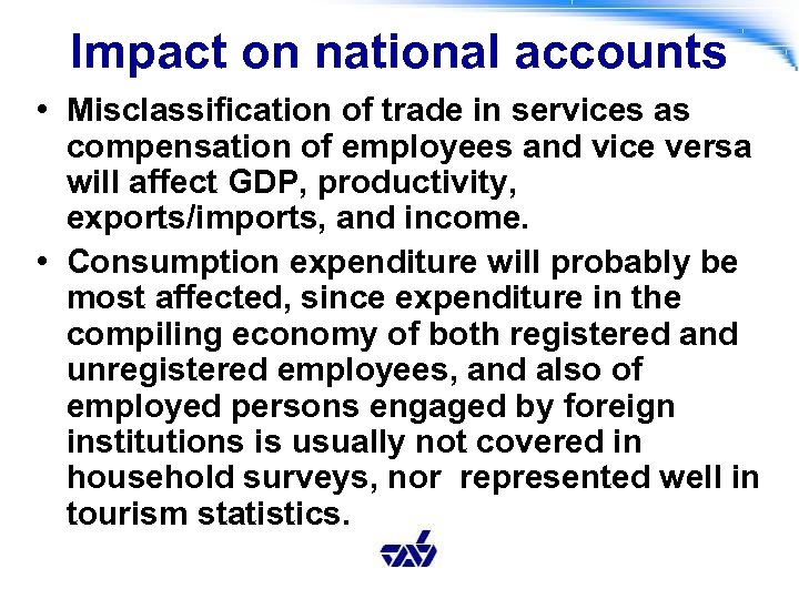 Impact on national accounts • Misclassification of trade in services as compensation of employees