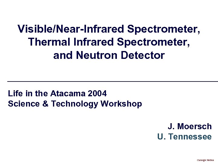 Visible/Near-Infrared Spectrometer, Thermal Infrared Spectrometer, and Neutron Detector Life in the Atacama 2004 Science