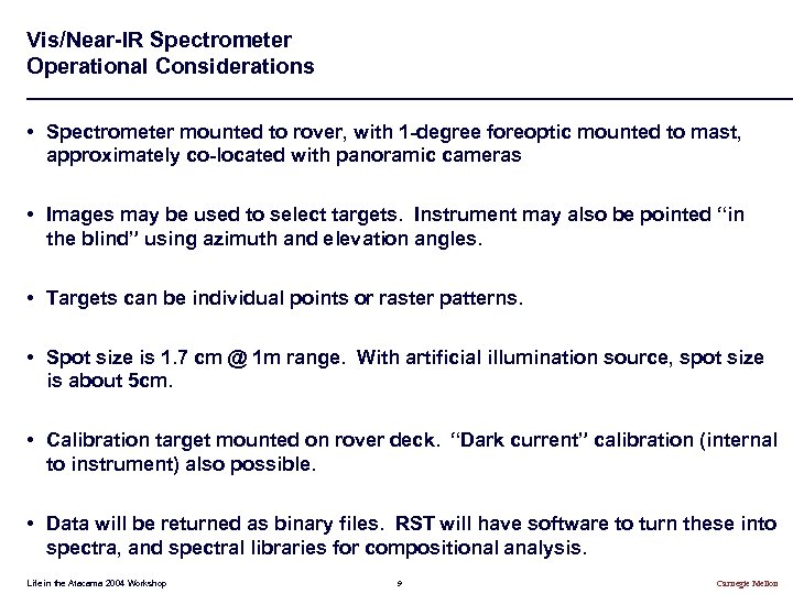 Vis/Near-IR Spectrometer Operational Considerations • Spectrometer mounted to rover, with 1 -degree foreoptic mounted