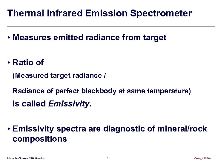 Thermal Infrared Emission Spectrometer • Measures emitted radiance from target • Ratio of (Measured