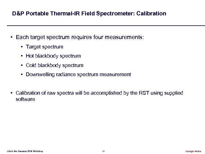 D&P Portable Thermal-IR Field Spectrometer: Calibration • Each target spectrum requires four measurements: •