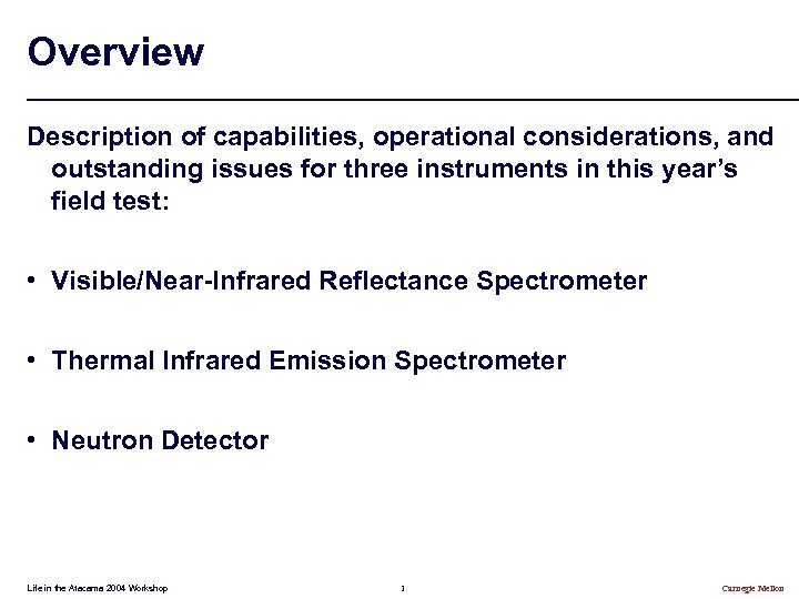 Overview Description of capabilities, operational considerations, and outstanding issues for three instruments in this