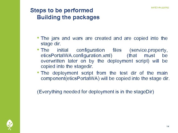 Steps to be performed Building the packages INFSO-RI-223782 • The jars and wars are