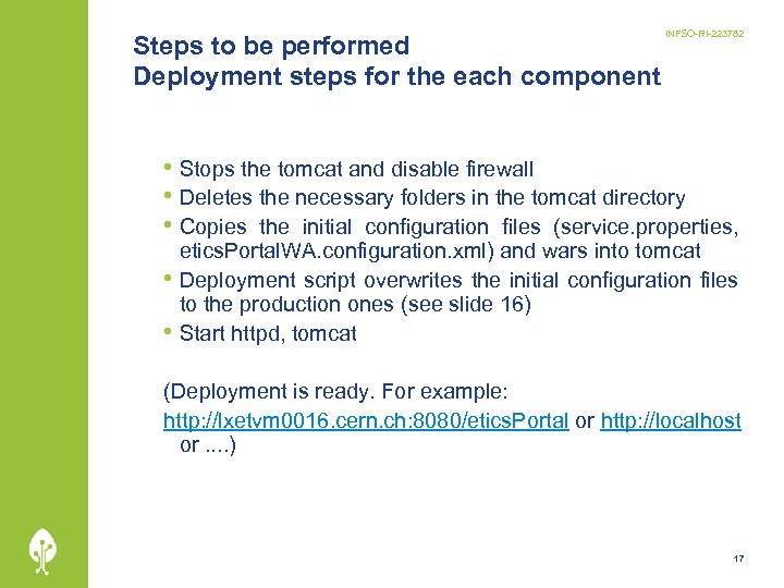 Steps to be performed Deployment steps for the each component INFSO-RI-223782 • Stops the