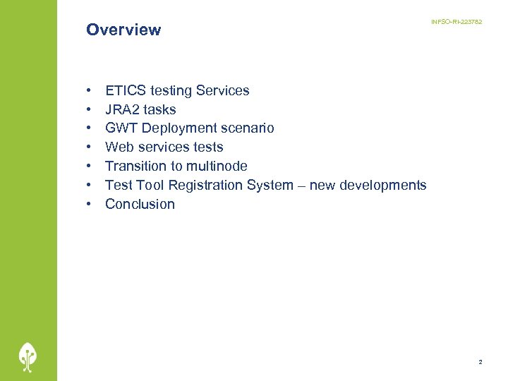 Overview • • INFSO-RI-223782 ETICS testing Services JRA 2 tasks GWT Deployment scenario Web