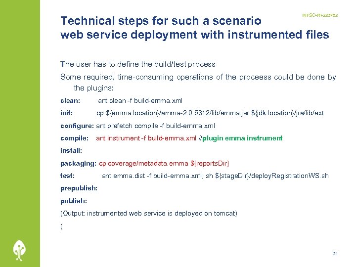 INFSO-RI-223782 Technical steps for such a scenario web service deployment with instrumented files The