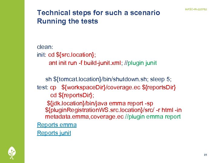 Technical steps for such a scenario Running the tests INFSO-RI-223782 clean: init: cd ${src.