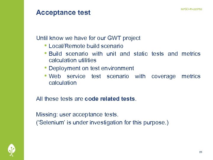 Acceptance test INFSO-RI-223782 Until know we have for our GWT project • Local/Remote build