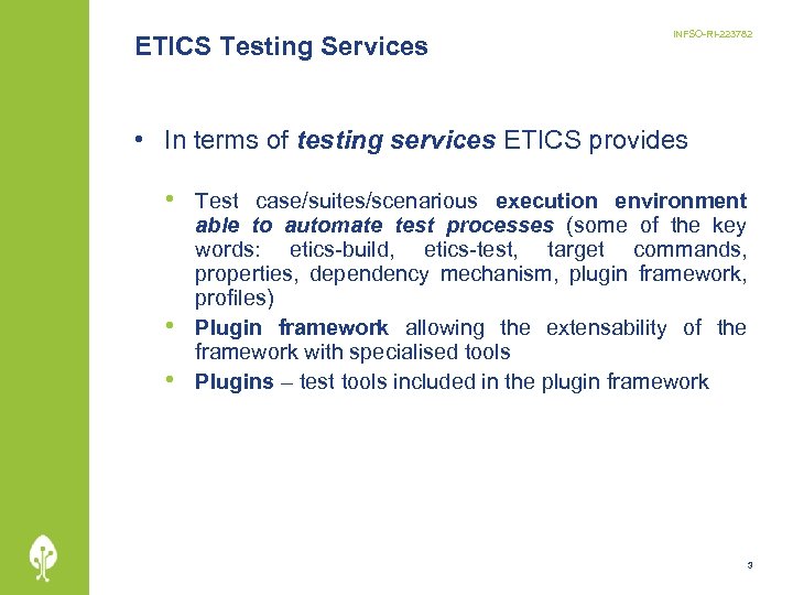 ETICS Testing Services INFSO-RI-223782 • In terms of testing services ETICS provides • Test