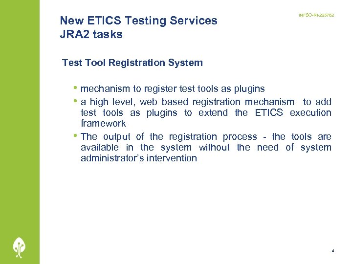 New ETICS Testing Services JRA 2 tasks INFSO-RI-223782 Test Tool Registration System • mechanism