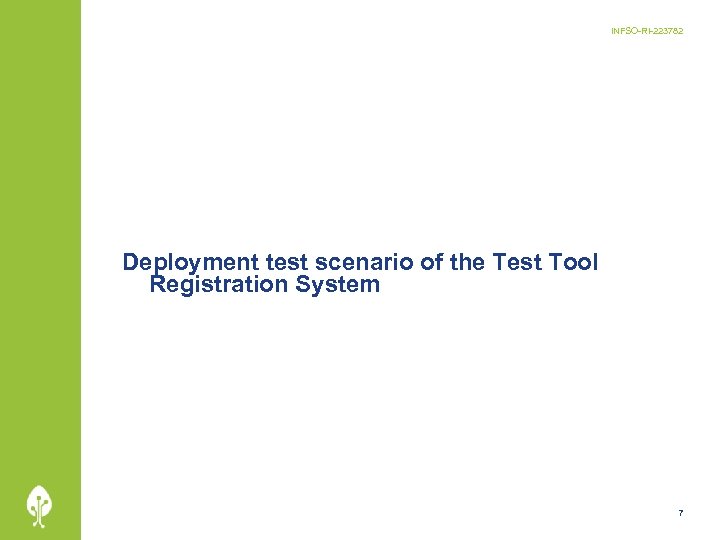 INFSO-RI-223782 Deployment test scenario of the Test Tool Registration System 7 