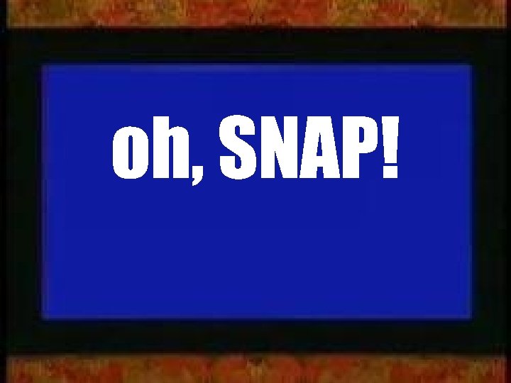 oh, SNAP! www. bread. org 