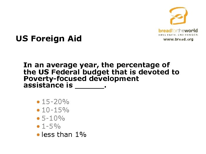 US Foreign Aid www. bread. org In an average year, the percentage of the