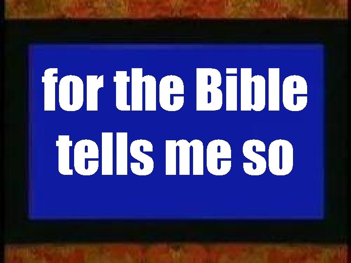 for the Bible tells me so www. bread. org 