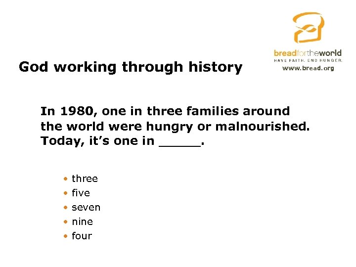 God working through history www. bread. org In 1980, one in three families around