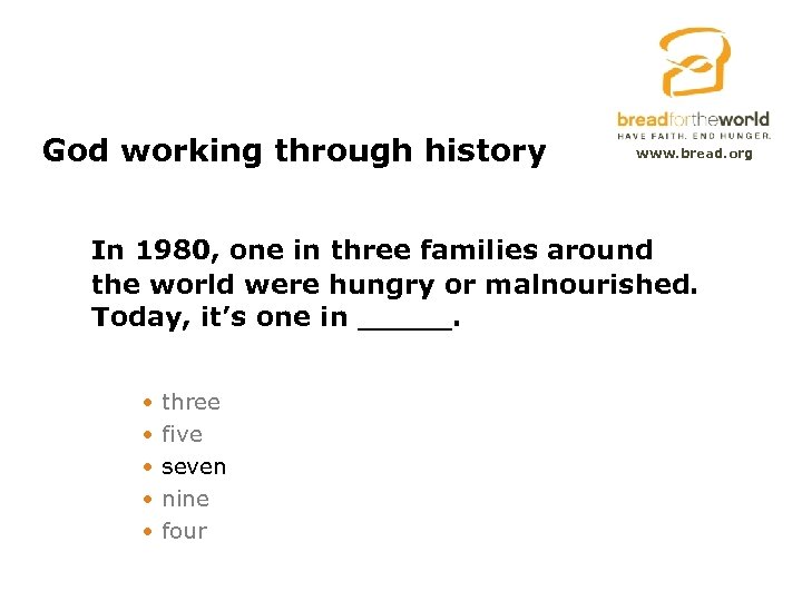God working through history www. bread. org In 1980, one in three families around