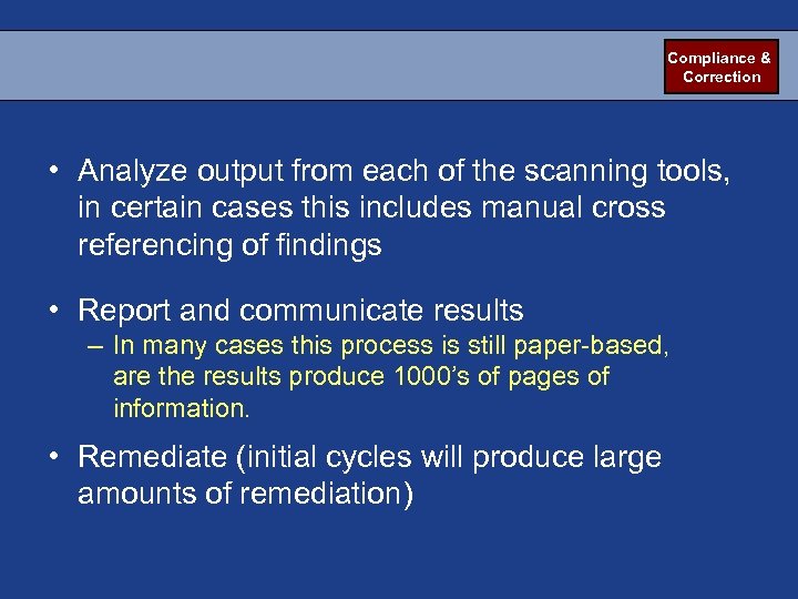 Compliance & Correction • Analyze output from each of the scanning tools, in certain