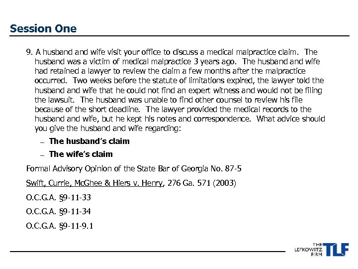 Session One 9. A husband wife visit your office to discuss a medical malpractice