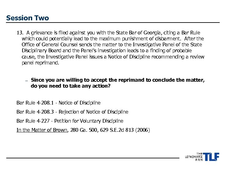 Session Two 13. A grievance is filed against you with the State Bar of