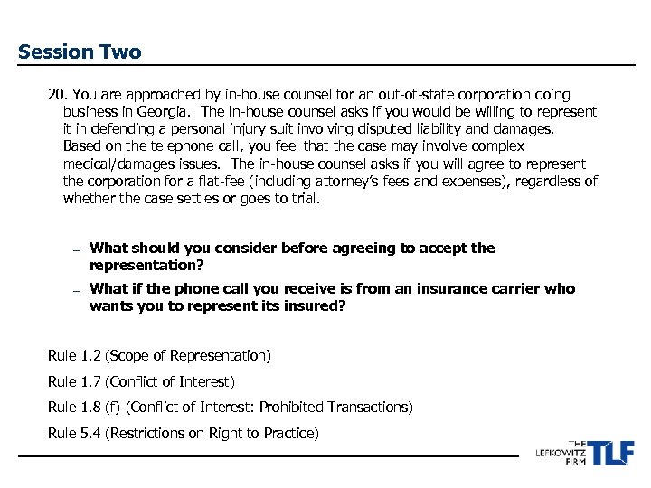 Session Two 20. You are approached by in-house counsel for an out-of-state corporation doing