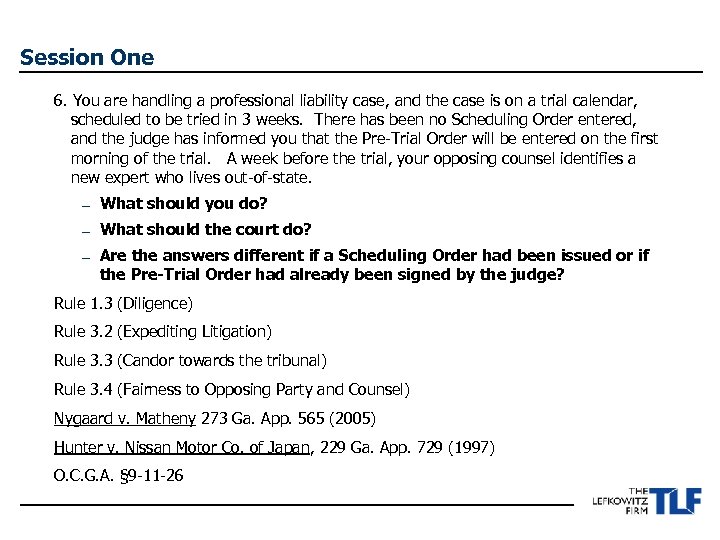 Session One 6. You are handling a professional liability case, and the case is