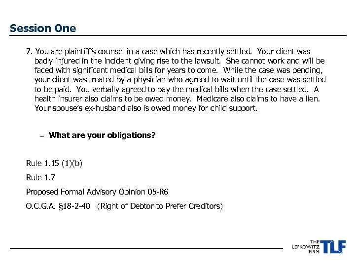 Session One 7. You are plaintiff’s counsel in a case which has recently settled.