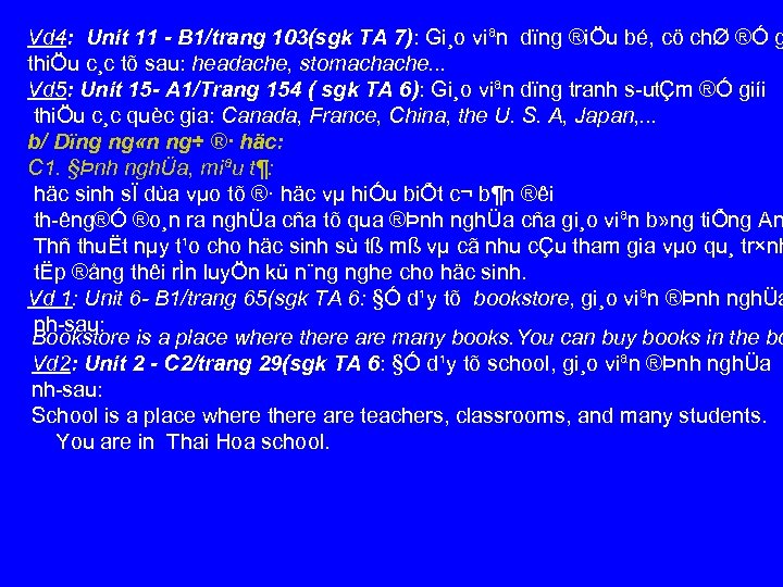 Vd 4: Unit 11 B 1/trang 103(sgk TA 7): Gi¸o viªn dïng ®iÖu bé,