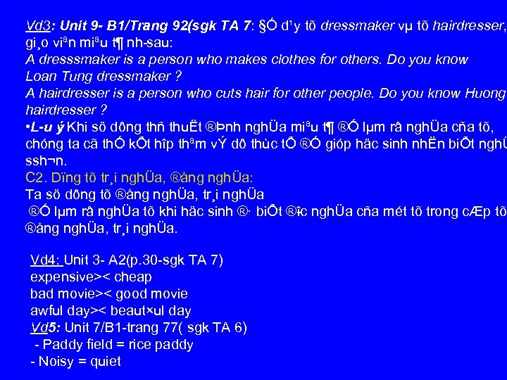 Vd 3: Unit 9 B 1/Trang 92(sgk TA 7: §Ó d¹y tõ dressmaker vµ
