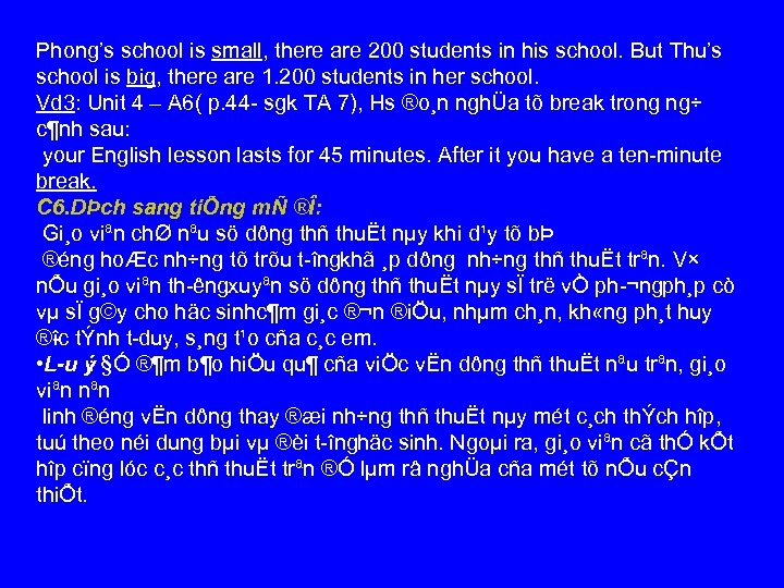 Phong’s school is small, there are 200 students in his school. But Thu’s school