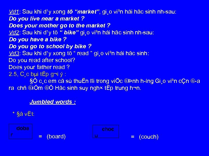 Vd 1: Sau khi d¹y xong tõ “market”, gi¸o viªn hái häc sinh nh