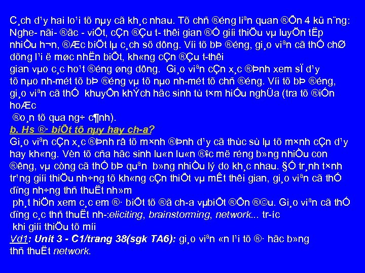 C¸ch d¹y hai lo¹i tõ nµy cã kh¸c nhau. Tõ chñ ®éng liªn quan