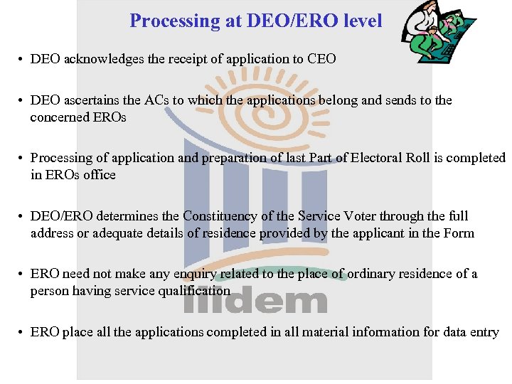 Processing at DEO/ERO level • DEO acknowledges the receipt of application to CEO •