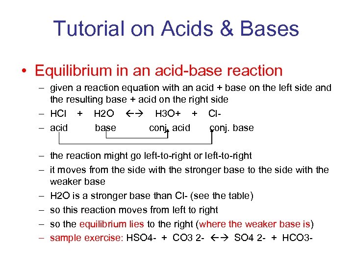 Tutorial on Acids & Bases • Equilibrium in an acid-base reaction – given a