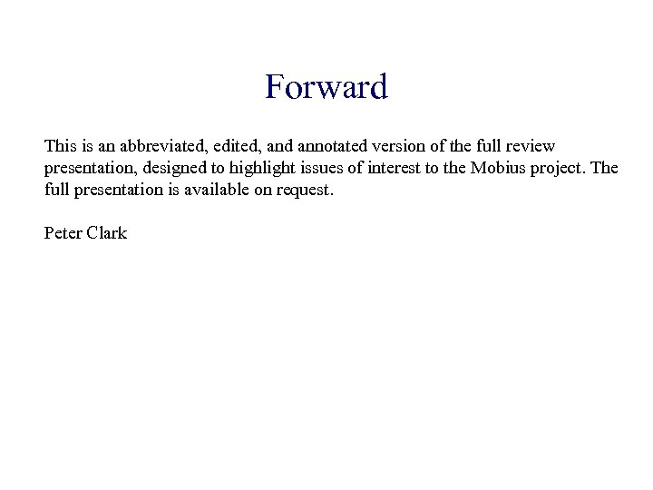 Forward This is an abbreviated, edited, and annotated version of the full review presentation,