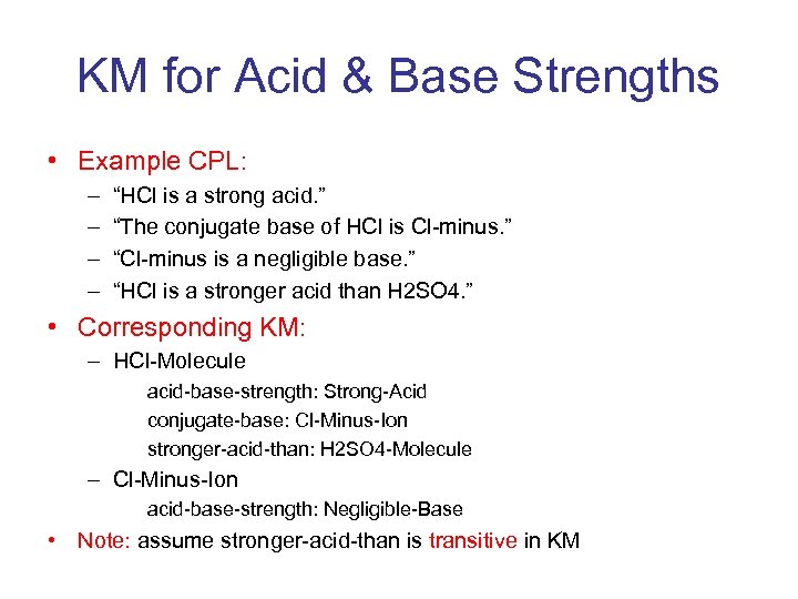 KM for Acid & Base Strengths • Example CPL: – – “HCl is a