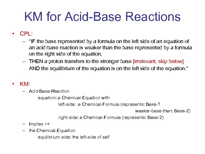 KM for Acid-Base Reactions • CPL: – “IF the base represented by a formula