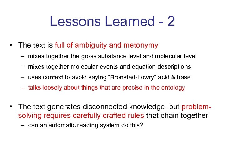Lessons Learned - 2 • The text is full of ambiguity and metonymy –