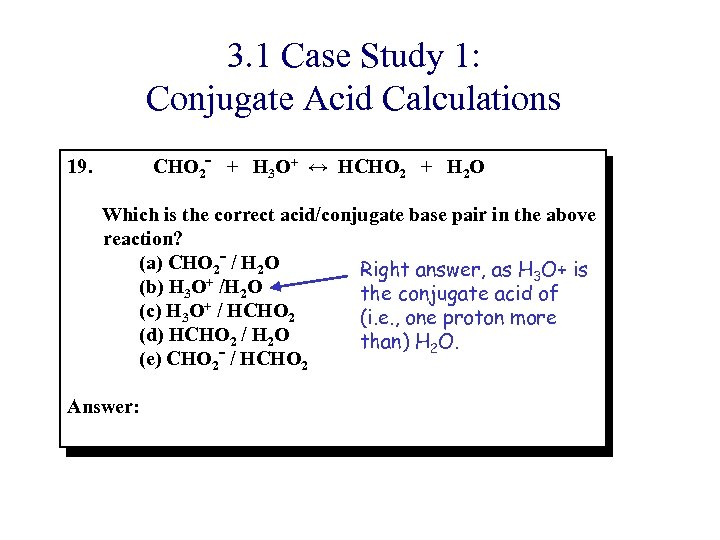 3. 1 Case Study 1: Conjugate Acid Calculations CHO 2 - + H 3